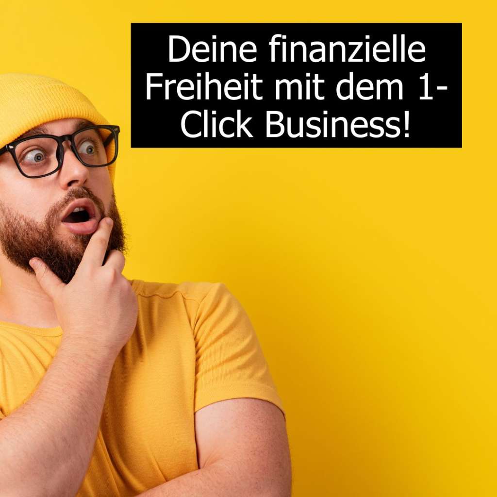 Finanzielle Freiheit mit dem 1 Klick Business